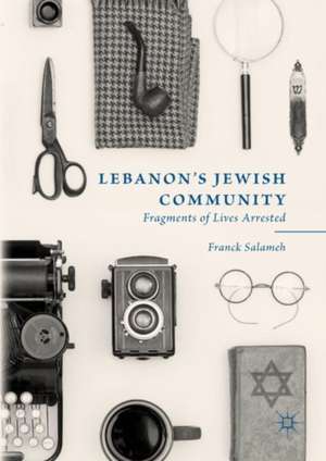 Lebanon’s Jewish Community: Fragments of Lives Arrested de Franck Salameh