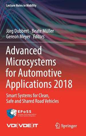 Advanced Microsystems for Automotive Applications 2018: Smart Systems for Clean, Safe and Shared Road Vehicles de Jörg Dubbert