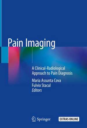 Pain Imaging: A Clinical-Radiological Approach to Pain Diagnosis de Maria Assunta Cova