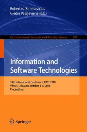 Information and Software Technologies: 24th International Conference, ICIST 2018, Vilnius, Lithuania, October 4–6, 2018, Proceedings de Robertas Damaševičius