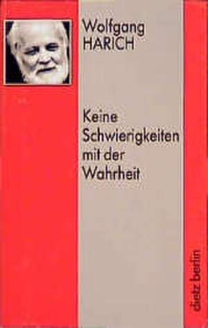 Keine Schwierigkeiten mit der Wahrheit de Wolfgang Harich