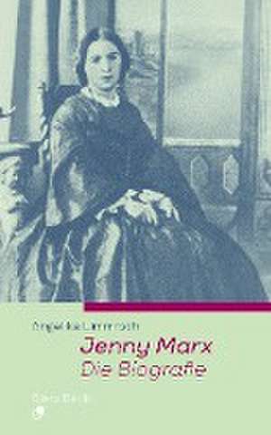 Jenny Marx. Die Biographie de Angelika Limmroth