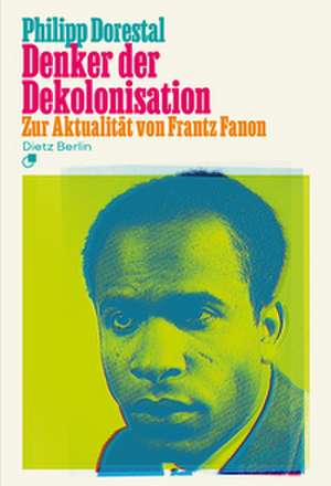 Denker der Dekolonisation de Philipp Dorestal