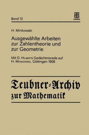 Ausgewählte Arbeiten zur Zahlentheorie und zur Geometrie: Mit D. Hilberts Gedächtnisrede auf H. Minkowski, Göttingen 1909 de Ekkehard Krätzel