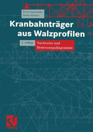 Kranbahnträger aus Walzprofilen: Nachweise und Bemessungsdiagramme de Peter Osterrieder