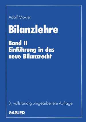 Bilanzlehre: Band II: Einführung in das neue Bilanzrecht de Adolf Moxter