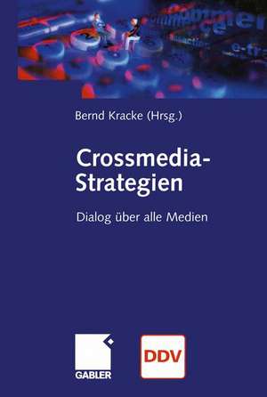 Crossmedia-Strategien: Dialog über alle Medien de Bernd Kracke