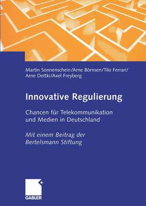 Innovative Regulierung: Chancen für Telekommunikation und Medien in Deutschland de Martin Sonnenschein