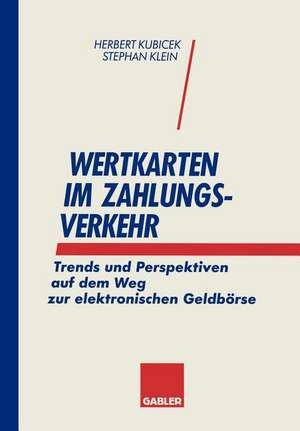 Wertkarten Zahlungsverkehr: Trends und Perspektiven auf dem Weg zur elektronischen Geldbörse de Herbert Kubicek