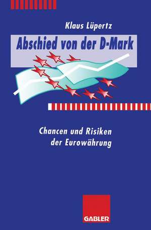 Abschied von der D-Mark: Chancen und Risiken der Euro-Währung de Klaus Lüpertz