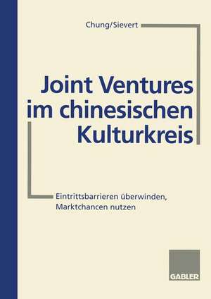 Joint Ventures im chinesischen Kulturkreis: Eintrittsbarrieren überwinden, Marktchancen nutzen de Chung Tzöl Zae