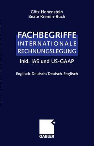 Fachbegriffe Internationale Rechnungslegung/Glossary of international accounting terms: inkl. IAS und US-GAAP, Englisch-Deutsch / Deutsch-Englisch de Götz Hohenstein