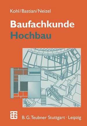 Baufachkunde: Hochbau de A. Kohl