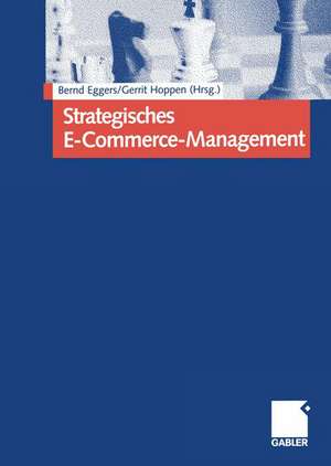 Strategisches E-Commerce-Management: Erfolgsfaktoren für die Real Economy de Bernd Eggers