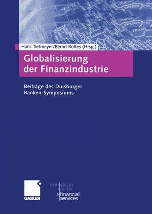 Globalisierung der Finanzindustrie: Beiträge zum Duisburger Banken-Symposium de Hans Tietmeyer