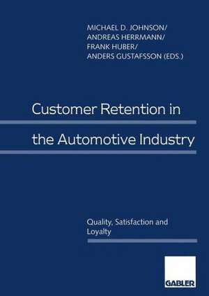 Customer Retention in the Automotive Industry: Quality, Satisfaction and Loyalty de Michael D. Johnson