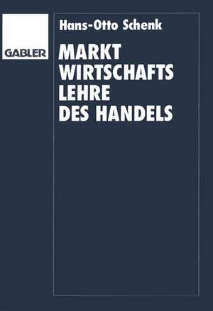 Marktwirtschaftslehre des Handels de Hans O. Schenk