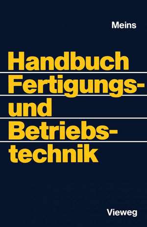 Handbuch Fertigungs- und Betriebstechnik de Wolfgang Meins