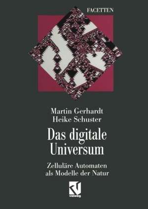 Das digitale Universum: Zelluläre Automaten als Modelle der Natur de Martin Gerhardt