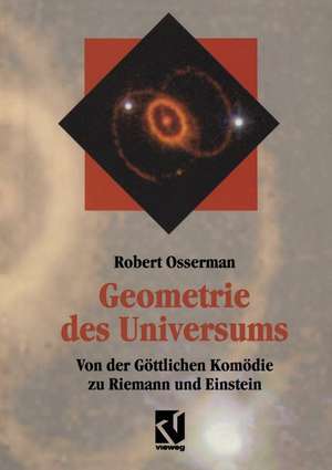 Geometrie des Universums: Von der Göttlichen Komödie zu Riemann und Einstein de Robert Osserman