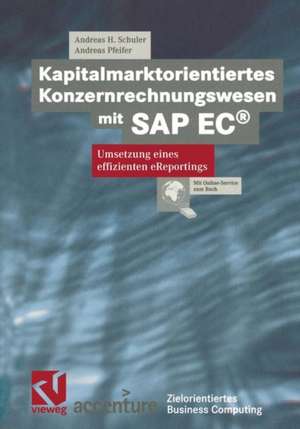 Kapitalmarktorientiertes Konzernrechnungswesen mit SAP EC®: Umsetzung eines effizienten eReportings de Andreas H. Schuler