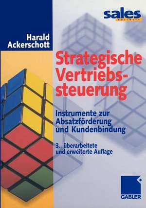 Strategische Vertriebssteuerung: Instrumente zur Absatzförderung und Kundenbindung de Harald Ackerschott