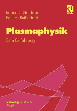 Plasmaphysik: Eine Einführung de Robert J. Goldston