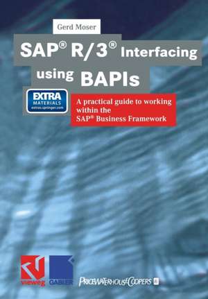 SAP® R/3® Interfacing using BAPIs: A practical guide to working within the SAP® Business Framework de Gerd Moser