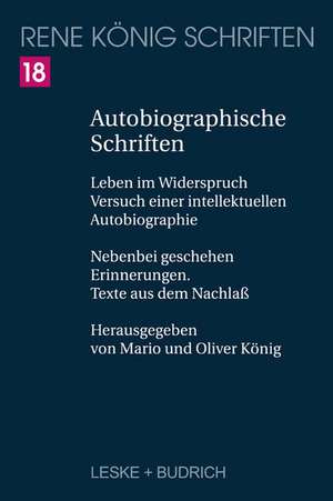 Autobiographische Schriften: Leben im Widerspruch — Versuch einer intellektuellen Autobiographie. Nebenbei geschehen — Erinnerungen. Texte aus dem Nachlaß de Mario König