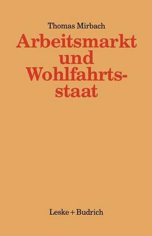 Arbeitsmarkt und Wohlfahrtsstaat: Staatliche oder gemeinschaftliche Bewältigungsstrategien? de Thomas Mirbach