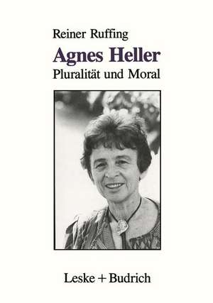 Agnes Heller: Pluralität und Moral de Reiner Ruffing