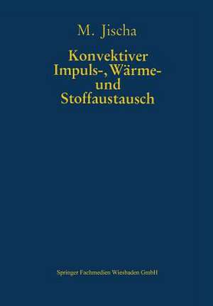 Konvektiver Impuls-, Wärme- und Stoffaustausch de Michael Jischa