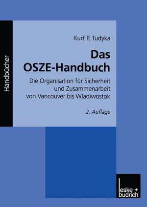 Das OSZE-Handbuch: Die Organisation für Sicherheit und Zusammenarbeit von Vancouver bis Wladiwostok de Kurt P. Tudyka