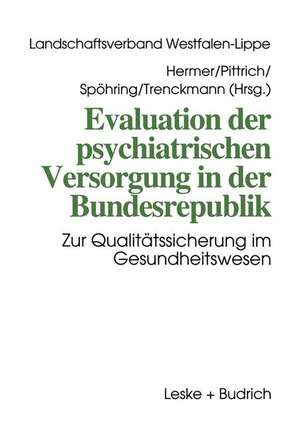 Evaluation der psychiatrischen Versorgung in der Bundesrepublik: Zur Qualitätssicherung im Gesundheitswesen de Matthias Hermer