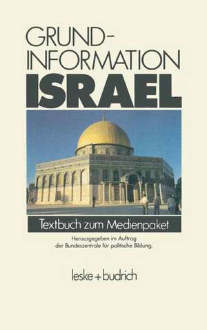 Grundinformation Israel: Textbuch zum Medienpaket de Bundeszentrale für politische Bildung