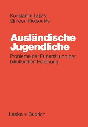 Ausländische Jugendliche: Probleme der Pubertät und der bikulturellen Erziehung de Konstantin Lajios