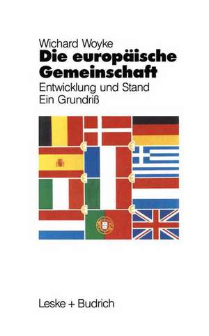 Die Europäische Gemeinschaft: Entwicklung und Stand Ein Grundriß de Wichard Woyke