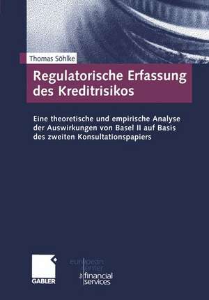 Regulatorische Erfassung des Kreditrisikos: Eine theoretische und empirische Analyse der Auswirkungen von Basel II auf Basis des zweiten Konsultationspapiers de Thomas Söhlke