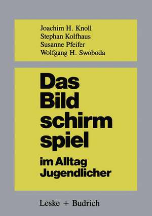 Das Bildschirmspiel im Alltag Jugendlicher: Untersuchungen zum Spielverhalten und zur Spielpädagogik de Joachim Knoll