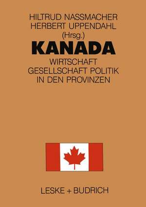 Kanada: Wirtschaft, Gesellschaft, Politik in den Provinzen de Hiltrud Nassmacher