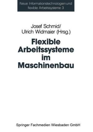 Flexible Arbeitssysteme im Maschinenbau: Ergebnisse aus dem Betriebspanel des Sonderforschungsbereichs 187 de Josef Schmid