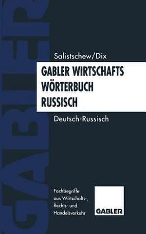 Gabler Wirtschaftswörterbuch Russisch: Band 1: Deutsch — Russisch de Wjatscheslaw Salistschew