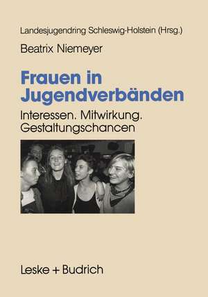 Frauen in Jugendverbänden: Interessen. Mitwirkung. Gestaltungs-Chancen de Beatrix Niemeyer