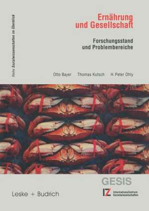 Ernährung und Gesellschaft: Forschungsstand und Problembereiche de Otto Bayer