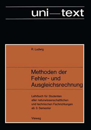 Methoden der Fehler- und Ausgleichsrechnung: Lehrbuch für Studenten aller naturwissenschaftlichen und technischen Fachrichtungen ab 3. Semester de Rudolf Ludwig