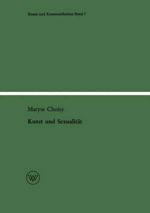 Kunst und Sexualität de Maryse Choisy