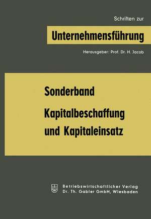 Kapitalbeschaffung und Kapitaleinsatz: Sonderband aus „Schriften zur Unternehmensführung“ de Joel Dean