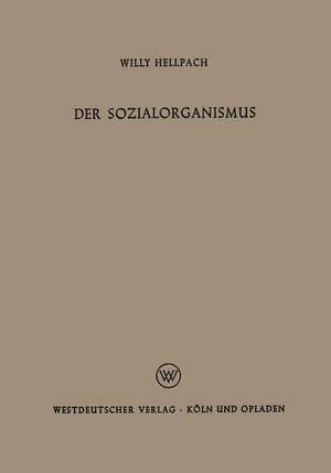 Der Sozialorganismus: Menschengemeinschaften als Lebewesen de Willy Hellpach