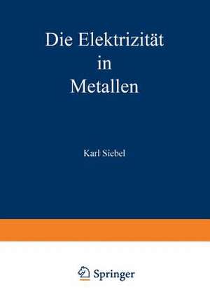 Die Elektrizität in Metallen de Karl Siebel