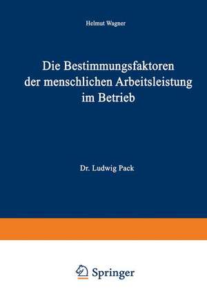 Die Bestimmungsfaktoren der menschlichen Arbeitsleistung im Betrieb de Helmut Wagner